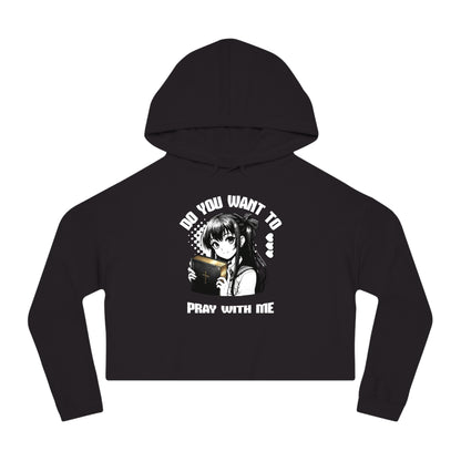 Wanna Pray With Me - Crop Hoodie