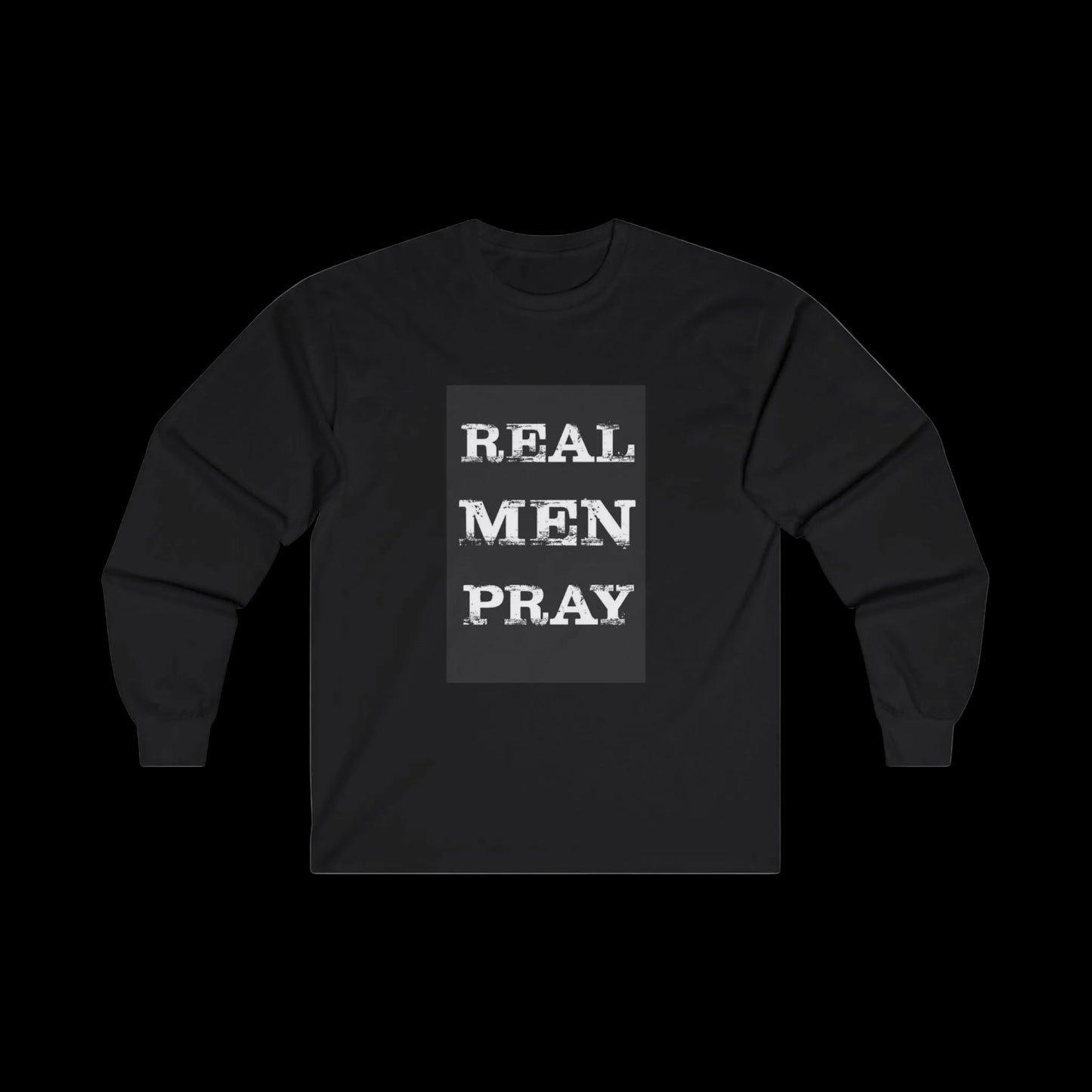 Real Men Pray - Long Sleeve