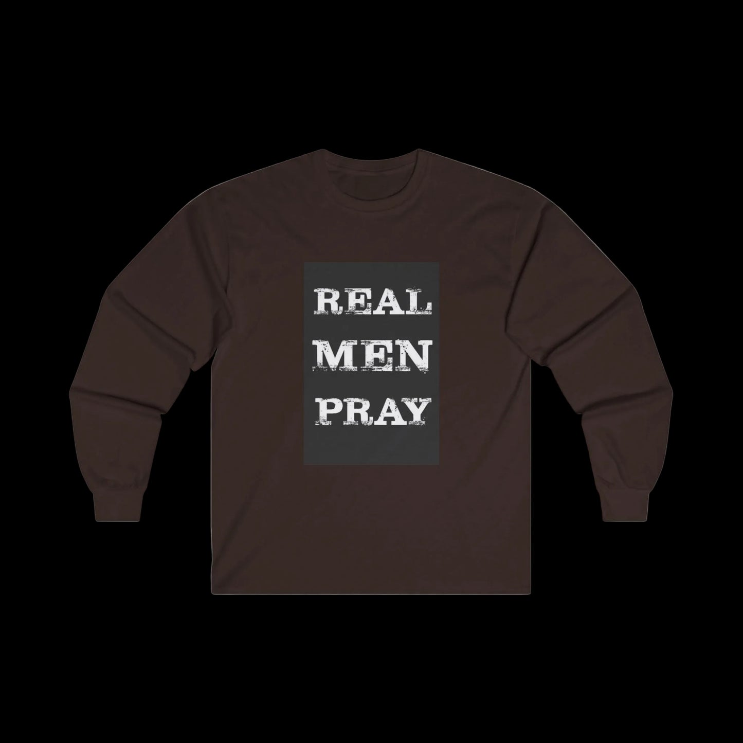 Real Men Pray - Long Sleeve