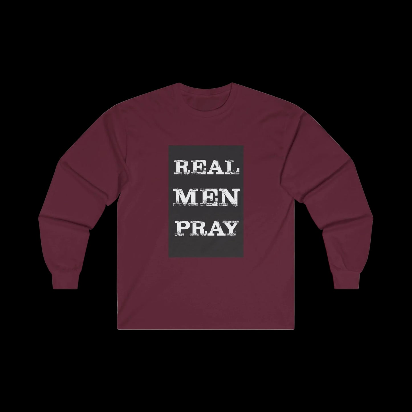Real Men Pray - Long Sleeve
